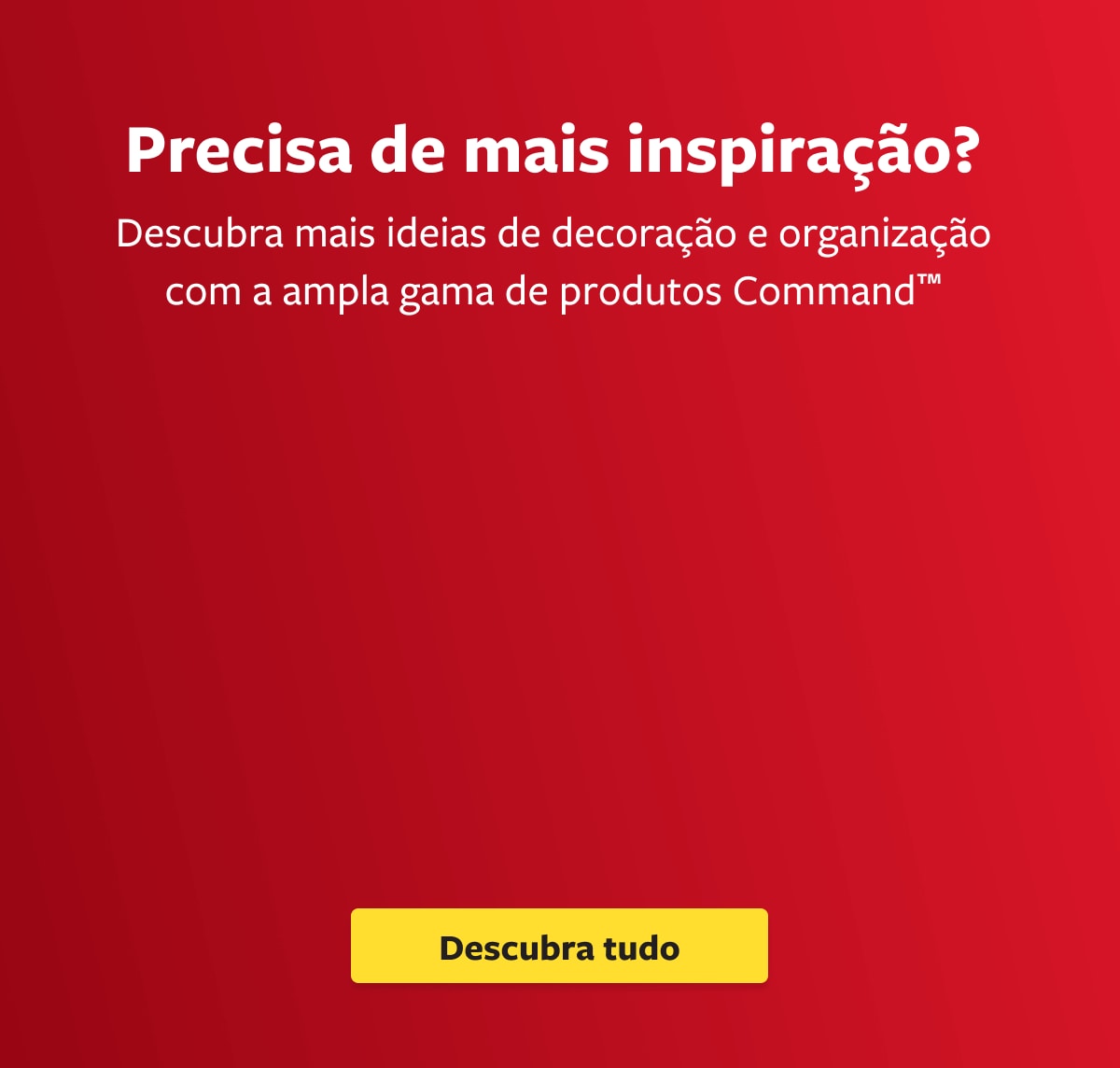Descubra mais ideias de decoração com ampla gama de produtos Command®.